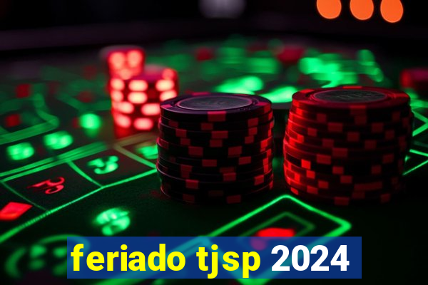 feriado tjsp 2024